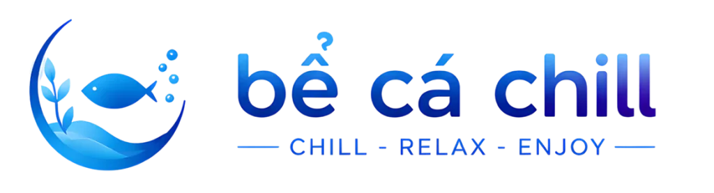 Bể Cá Chill
